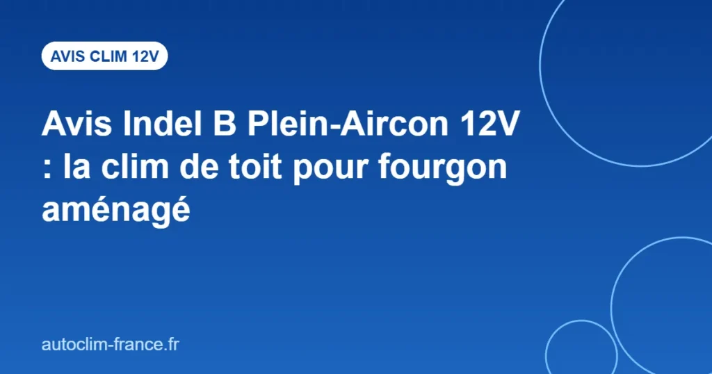 Avis Indel B Plein-Aircon 12V : la clim de toit pour fourgon aménagé